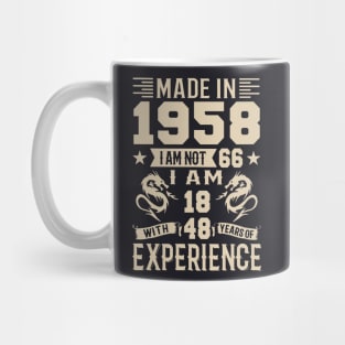 Made In 1958 I Am Not 66 I Am 18 With 48 Years Of Experience Mug